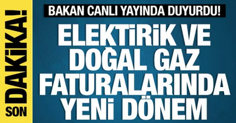 Doğal gaz ve elektrik faturalarında yeni dönem!