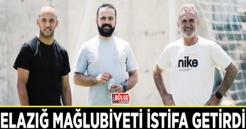 Elazığ mağlubiyeti istifa getirdi