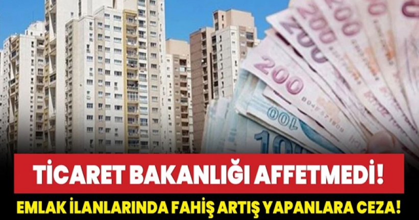 Emlak ilanlarındaki fahiş artışa 11,7 milyon lira ceza