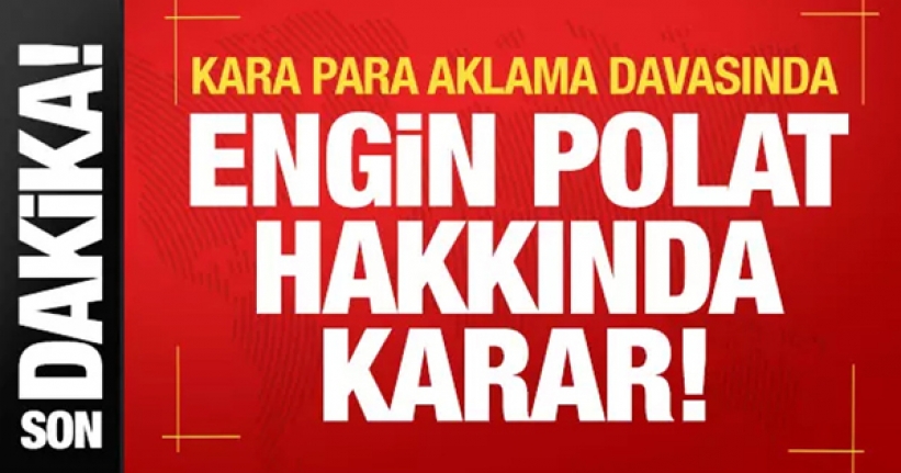 Engin Polat hakkında tahliye kararı