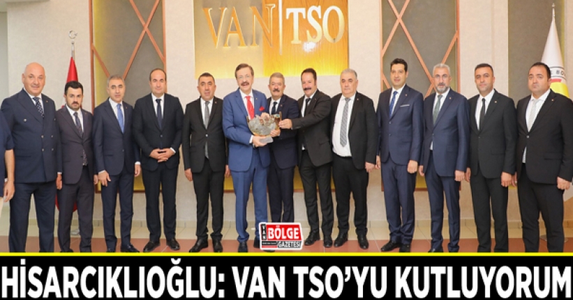 Hisarcıklıoğlu: Van TSO’yu kutluyorum