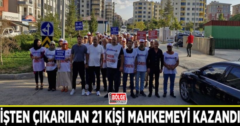 İşten çıkarılan 21 kişi mahkemeyi kazandı