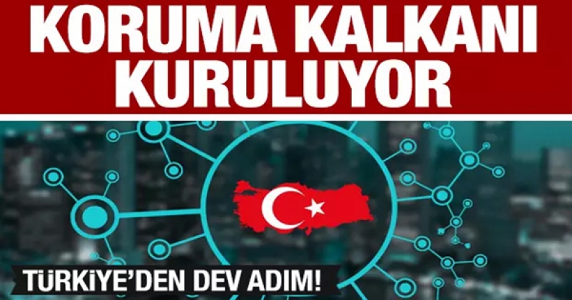 Koruma kalkanı kuruluyor!