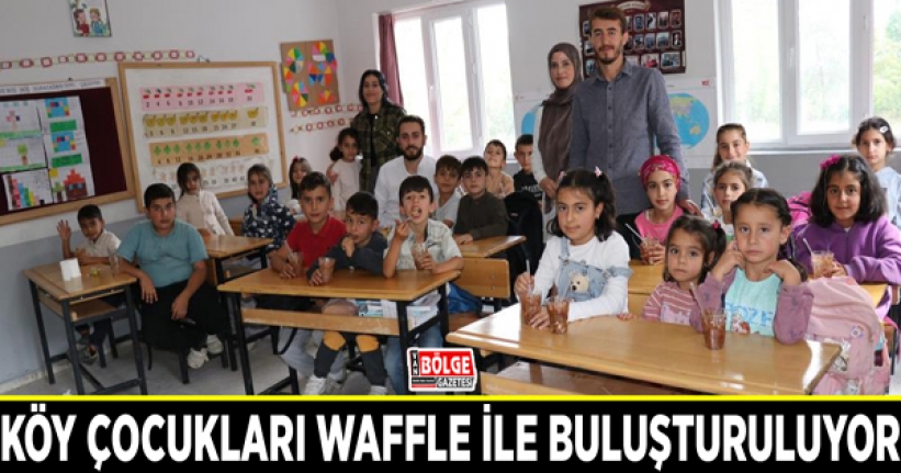 Köy çocukları waffle ile buluşturuluyor