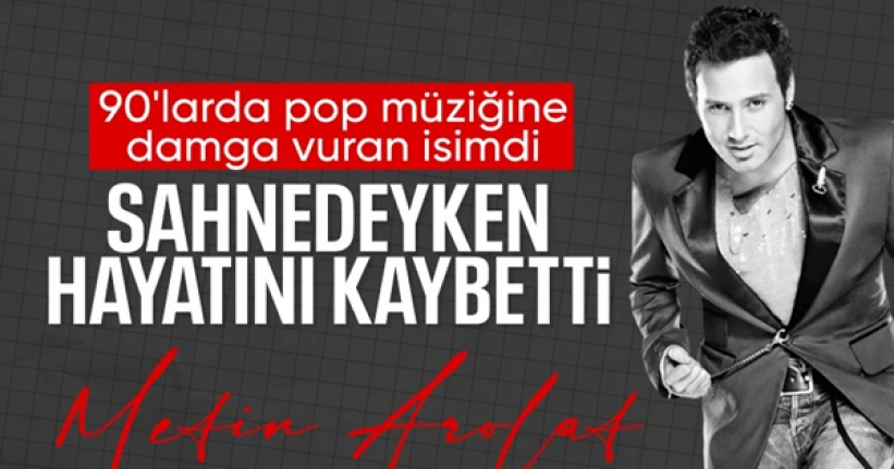 Metin Arolat hayatını kaybetti