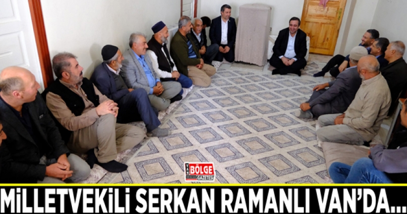 Milletvekili Serkan Ramanlı Van’da…