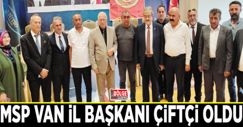 MSP Van İl Başkanı Çiftçi oldu