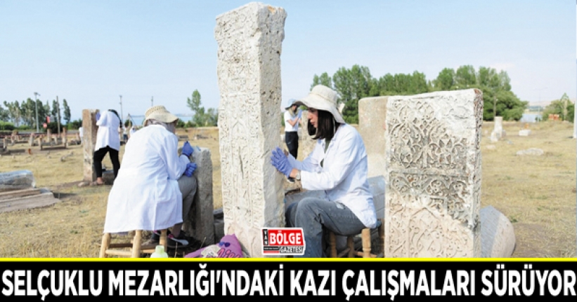 Selçuklu Mezarlığı'nda kazı çalışmaları sürüyor