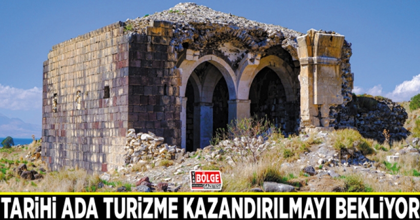 Tarihi ada turizme kazandırılmayı bekliyor