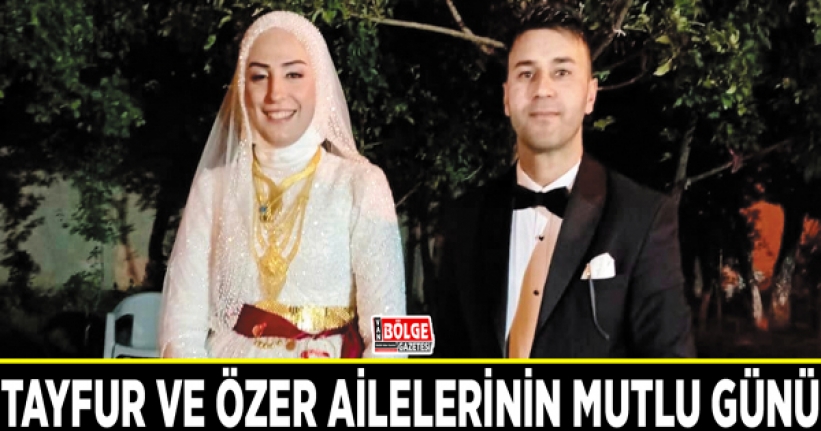 Tayfur ve Özer ailelerinin mutlu günü