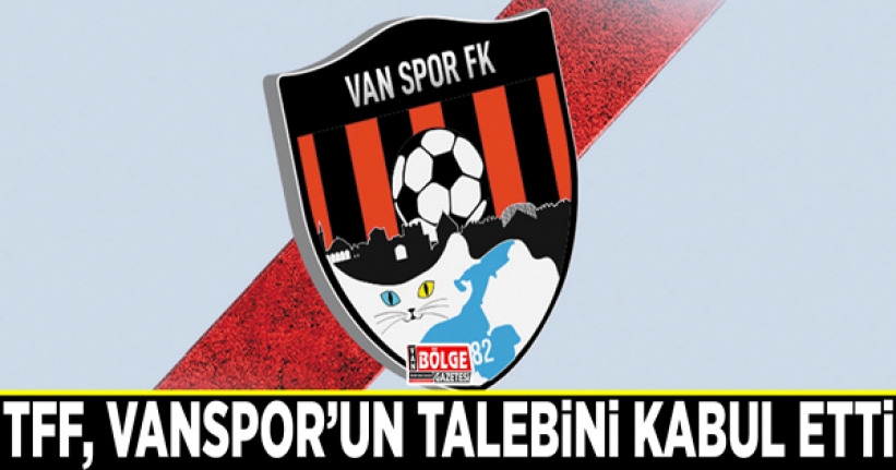 TFF, Vanspor’un talebini kabul etti