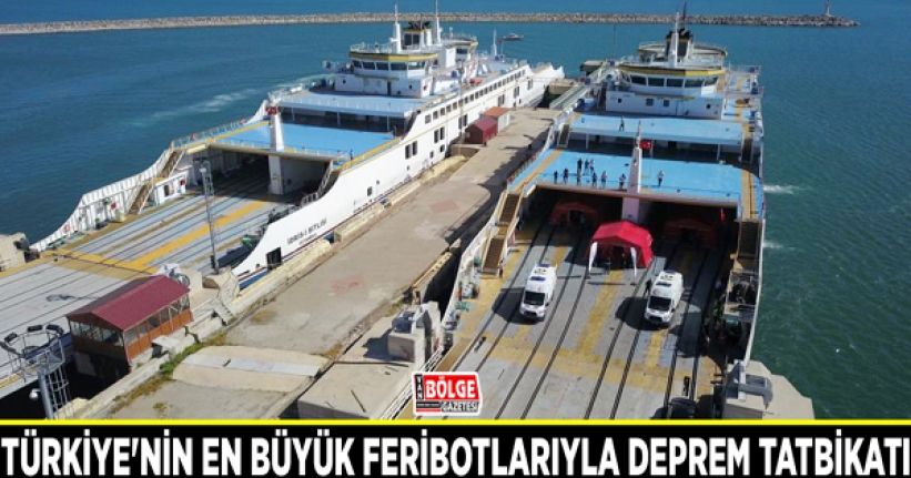 Türkiye'nin en büyük feribotlarıyla deprem tatbikatı