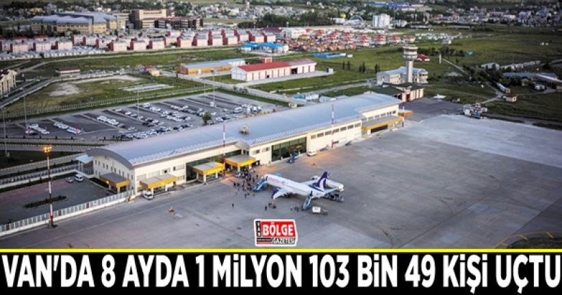 Van'da 8 ayda 1 milyon 103 bin 49 kişi uçtu