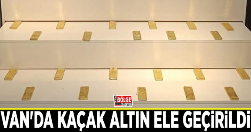 Van'da kaçak altın ele geçirildi