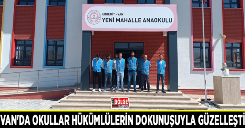 Van'da okullar hükümlülerin dokunuşuyla güzelleşti