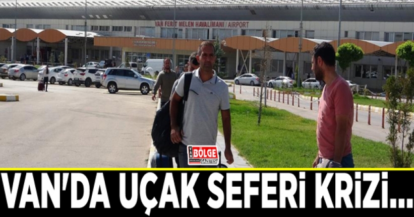 Van'da uçak seferi krizi