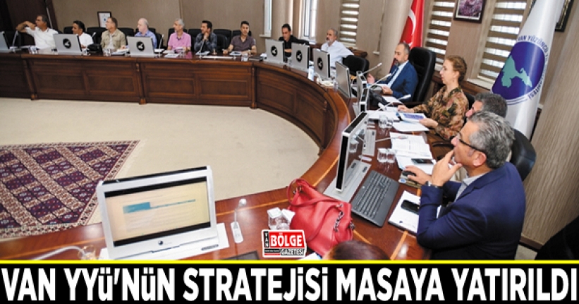 Van YYÜ'nün stratejisi masaya yatırıldı