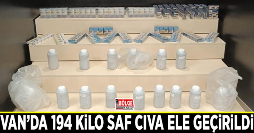 Van’da 194 kilo saf cıva ele geçirildi