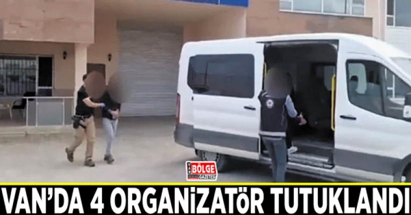 Van’da 4 organizatör tutuklandı