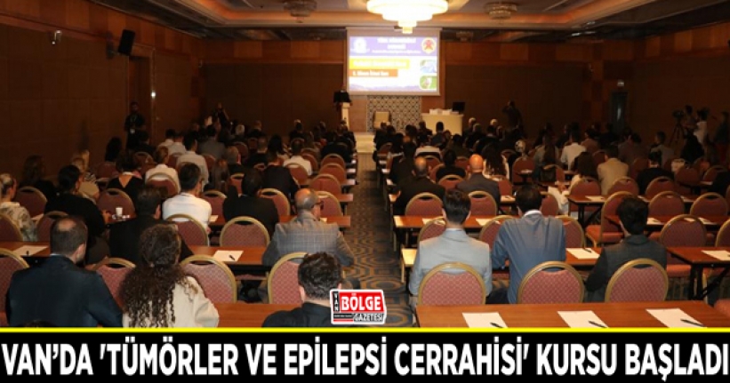 Van’da 'Tümörler ve Epilepsi Cerrahisi' kursu başladı