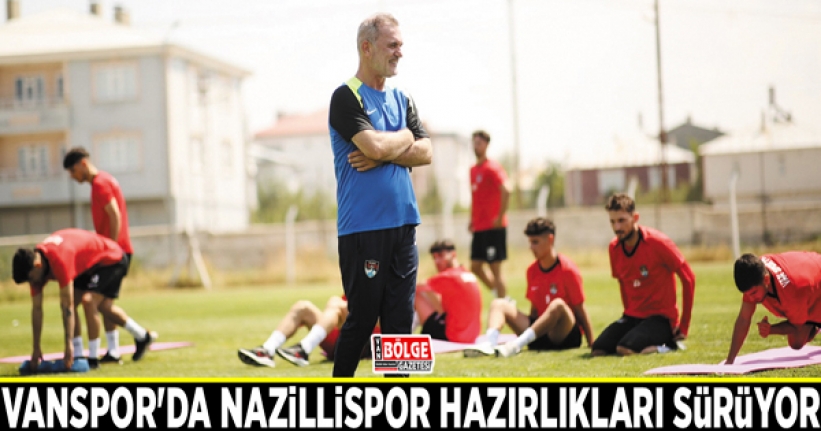 Vanspor'da Nazillispor hazırlıkları sürüyor