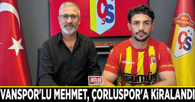 Vanspor'lu Mehmet, Çorluspor'a kiralandı