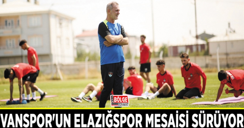 Vanspor'un Elazığspor mesaisi sürüyor