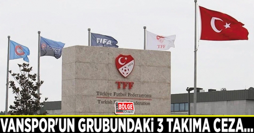 Vanspor'un grubundaki 3 takıma ceza…