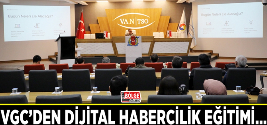 VGC’den dijital habercilik eğitimi…