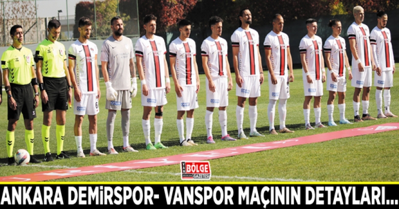 Ankara Demirspor- Vanspor maçının detayları…