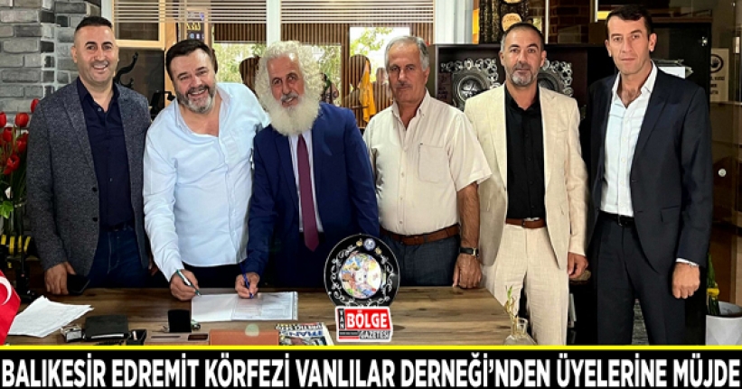 Balıkesir Edremit Körfezi Vanlılar Derneği’nden üyelerine müjde