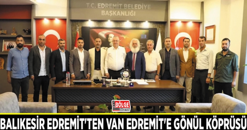 Balıkesir Edremit'ten Van Edremit'e gönül köprüsü