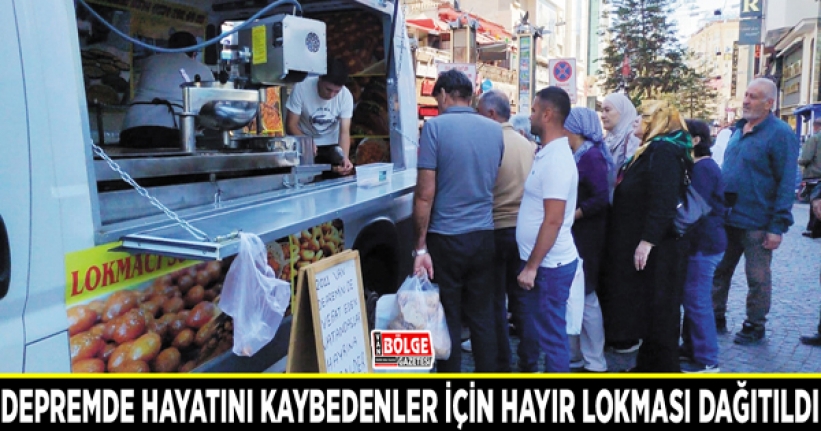 Depremde hayatını kaybedenler için hayır lokması dağıtıldı