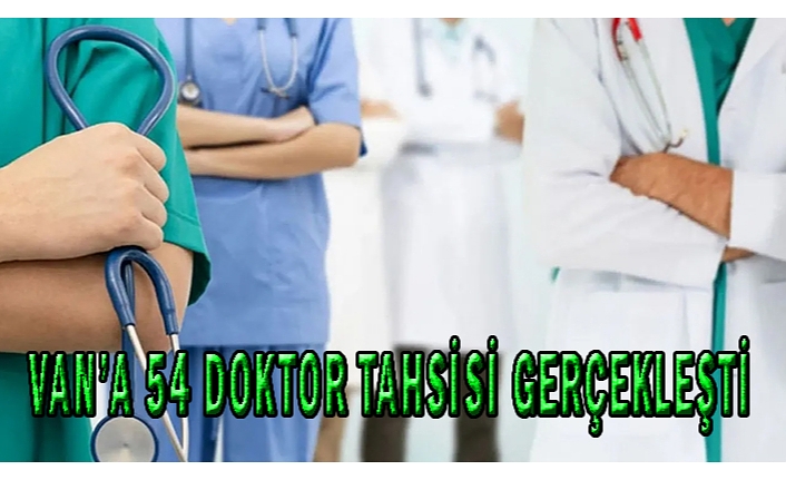 DHY kurasında Van'a 54 doktor tahsisi...