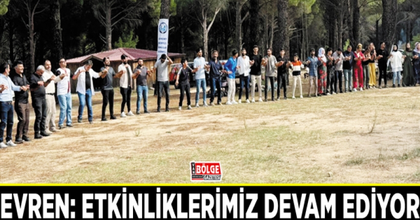 Evren: Etkinliklerimiz devam ediyor