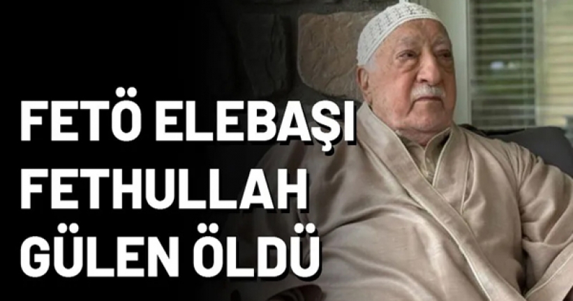 FETÖ elebaşı öldü