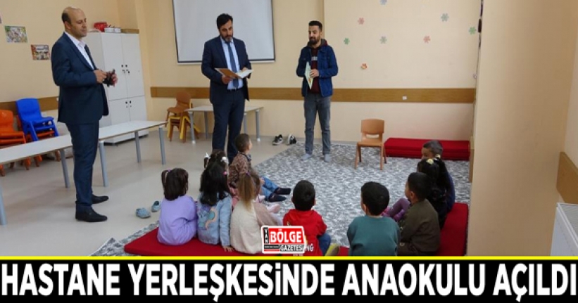 Hastane yerleşkesinde anaokulu açıldı