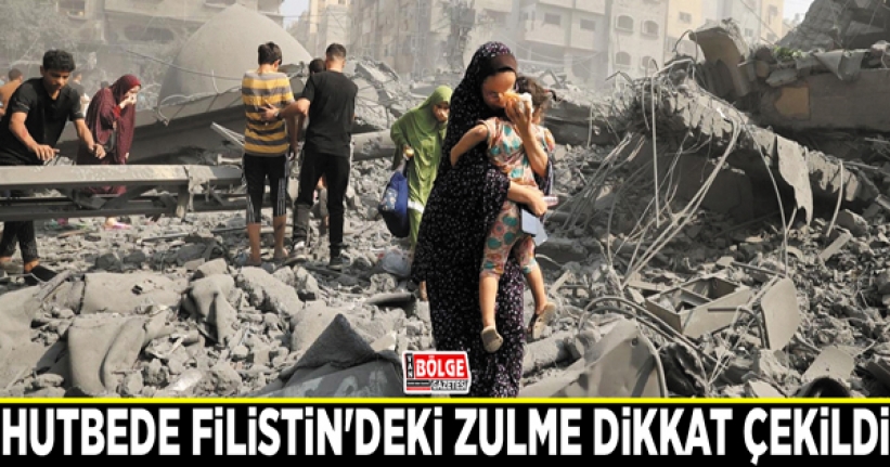 Hutbede Filistin'deki zulme dikkat çekildi