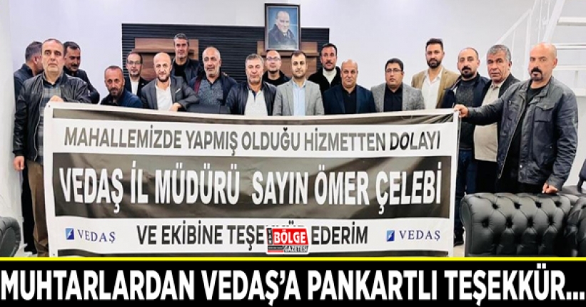 Muhtarlardan VEDAŞ’a pankartlı teşekkür