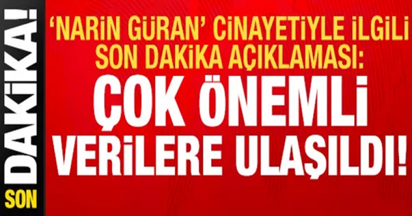 Narin Güran cinayetiyle ilgili önemli verilere ulaşıldı!