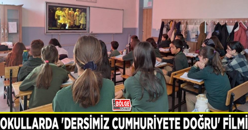 Okullarda 'Dersimiz Cumhuriyete Doğru' filmi