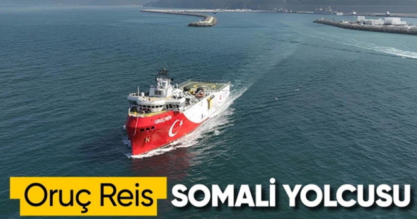 Oruç Reis gemisi bugün Somali yolcusu