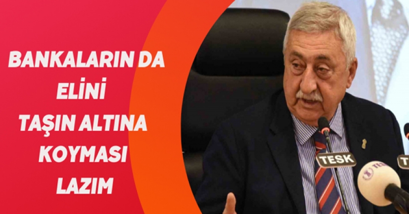 Palandöken: Bankaların da elini taşın altına koyması lazım