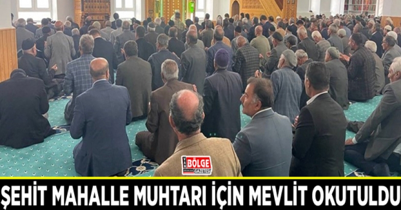 Şehit mahalle muhtarı için mevlit okutuldu