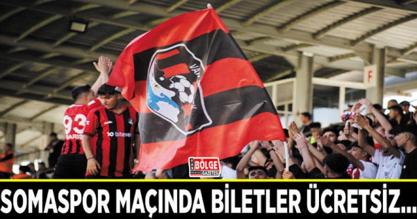 Somaspor maçında biletler ücretsiz…