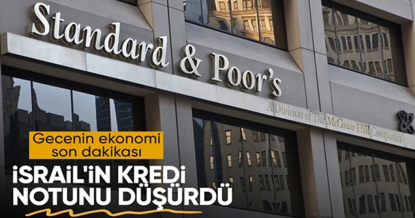 S&P'den İsrail kararı: Kredi notu düşürüldü