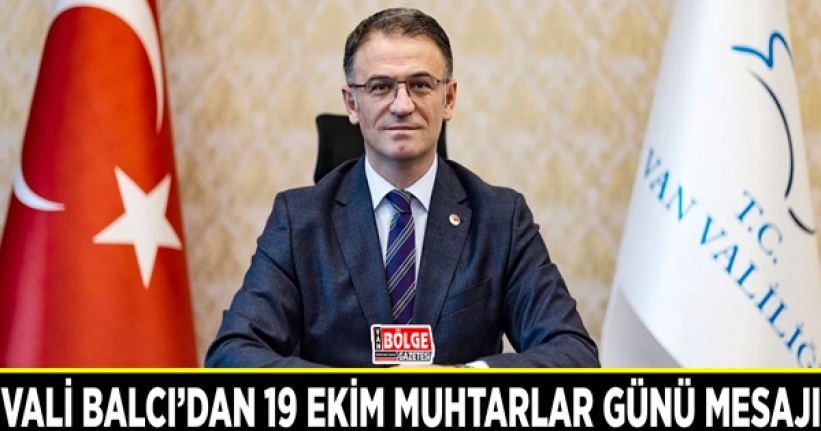 Vali Balcı’dan 19 Ekim Muhtarlar Günü Mesajı