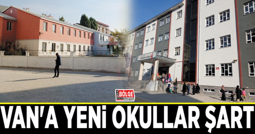 Van'a yeni okullar şart