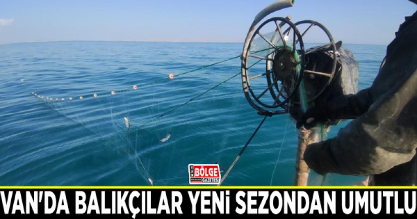 Van'da balıkçılar yeni sezondan umutlu