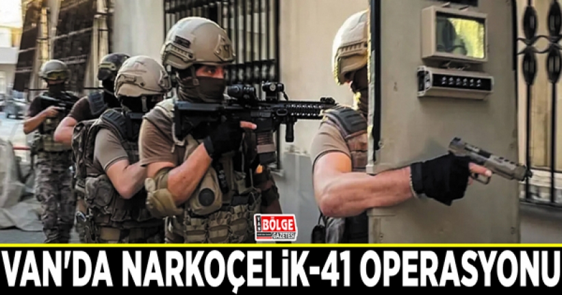 Van'da Narkoçelik-41 operasyonu